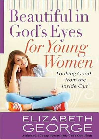 Beautiful in God's Eyes for Young Women, Paperback
