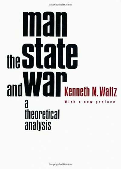 Man, the State, and War: A Theoretical Analysis, Paperback