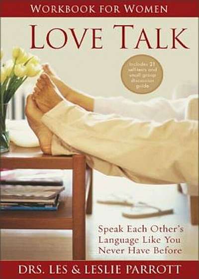Love Talk Workbook for Women: Speak Each Other's Language Like You Never Have Before, Paperback