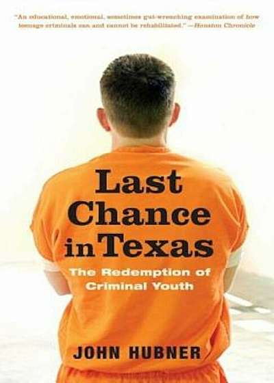 Last Chance in Texas: The Redemption of Criminal Youth, Paperback