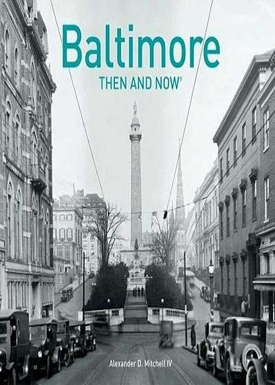 Baltimore Then and Now(r), Hardcover
