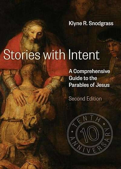 Stories with Intent: A Comprehensive Guide to the Parables of Jesus, Hardcover