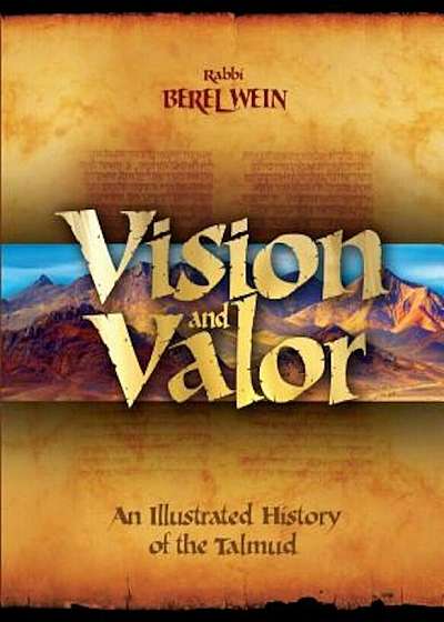 Vision & Valor: An Illustrated History of the Talmud, Hardcover