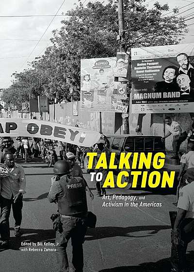 Talking to Action: Art, Pedagogy, and Activism in the Americas, Paperback