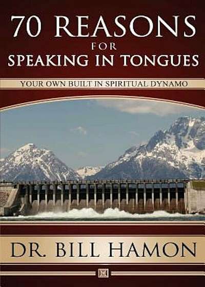 Seventy Reasons for Speaking in Tongues: Your Own Built in Spiritual Dynamo, Paperback