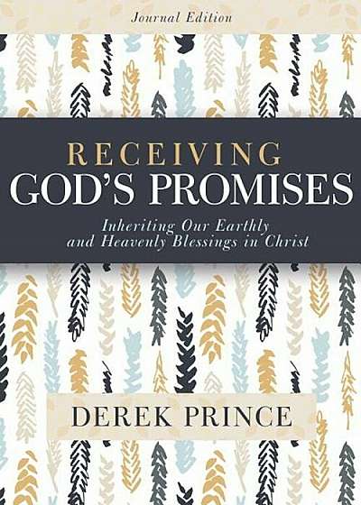 Receiving God's Promises: Inheriting Our Earthly and Heavenly Blessings in Christ, Paperback
