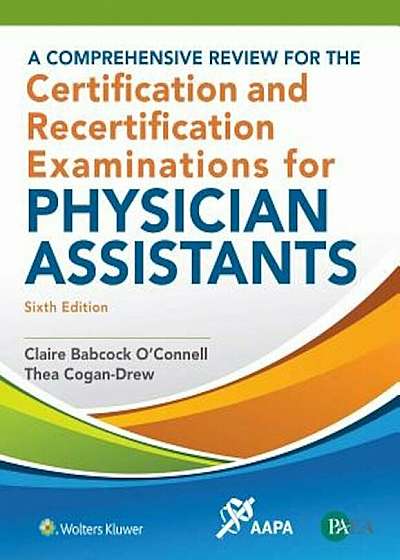 A Comprehensive Review for the Certification and Recertification Examinations for Physician Assistants, Paperback