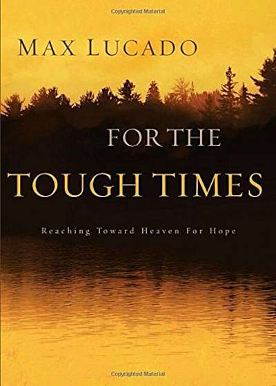 For the Tough Times: Reaching Toward Heaven for Hope, Hardcover