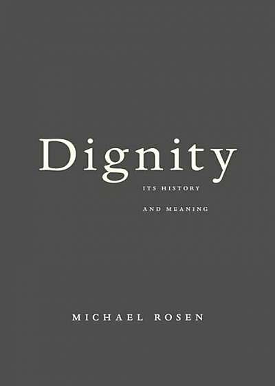 Dignity: Its History and Meaning, Paperback