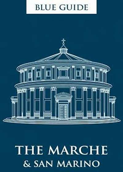 Blue Guide the Marche & San Marino 2nd Edition, Paperback