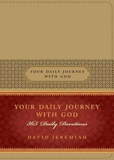 Your Daily Journey with God: 365 Daily Devotions, Hardcover