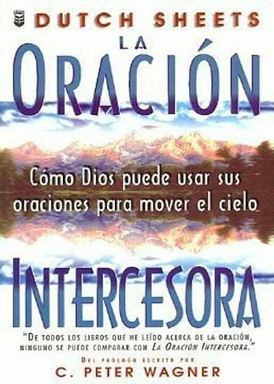 Oracin Intercesora, La: Intercessory Prayer, Paperback