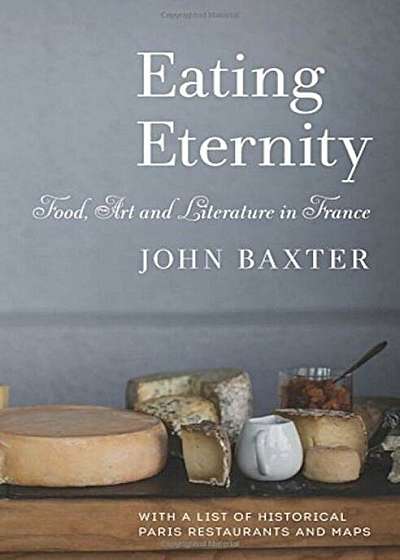 Eating Eternity: Food, Art and Literature in France, Paperback