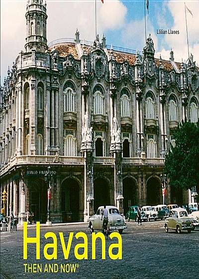 Havana Then and Now(r), Hardcover