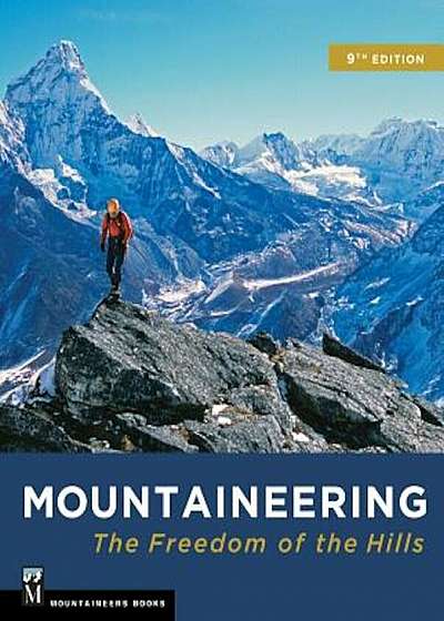 Mountaineering: The Freedom of the Hills, Hardcover