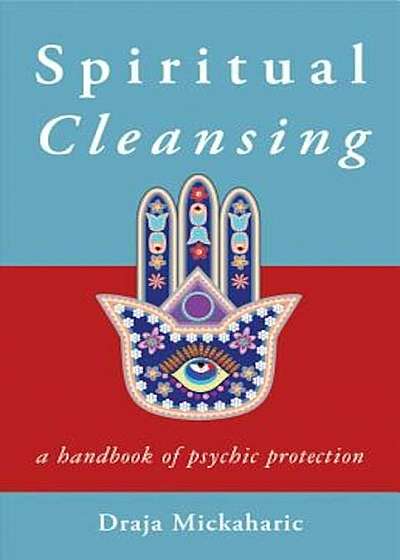 Spiritual Cleansing: A Handbook of Psychic Self-Protection, Paperback