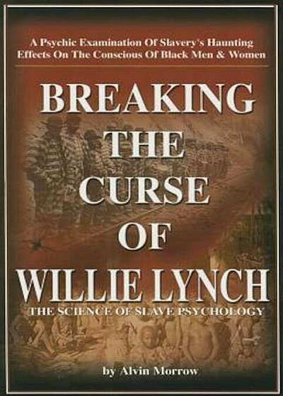 Breaking the Curse of Willie Lynch: The Science of Slave Psychology, Paperback