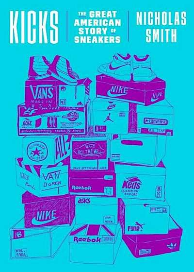 Kicks: The Great American Story of Sneakers, Hardcover