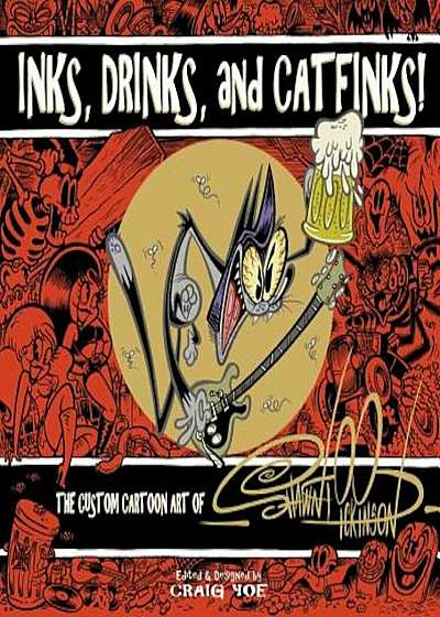 Inks, Drinks, and Catfinks!: The Custom Cartoon Art of Shawn Dickinson, Hardcover