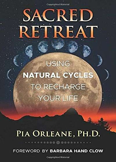 Sacred Retreat: Using Natural Cycles to Recharge Your Life, Paperback