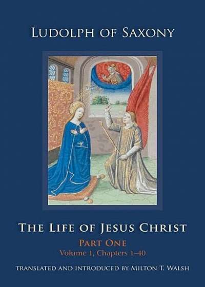 The Life of Jesus Christ: Part One, Volume 1, Chapters 1-40, Hardcover