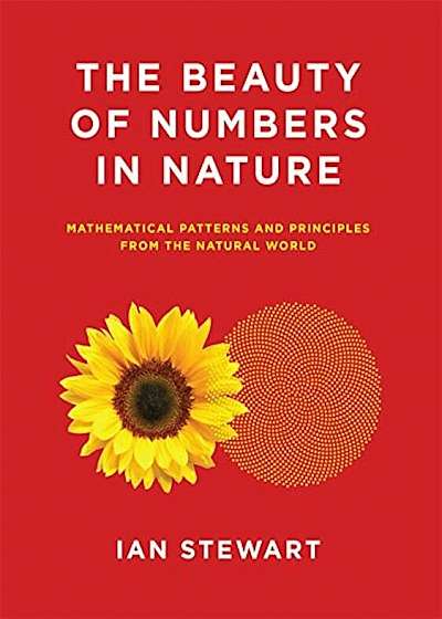 The Beauty of Numbers in Nature: Mathematical Patterns and Principles from the Natural World, Paperback