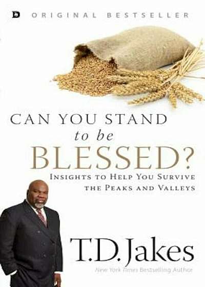 Can You Stand to Be Blessed': Insights to Help You Survive the Peaks and Valleys, Paperback