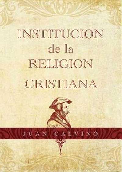 Institucion de la Religion Cristiana, Hardcover