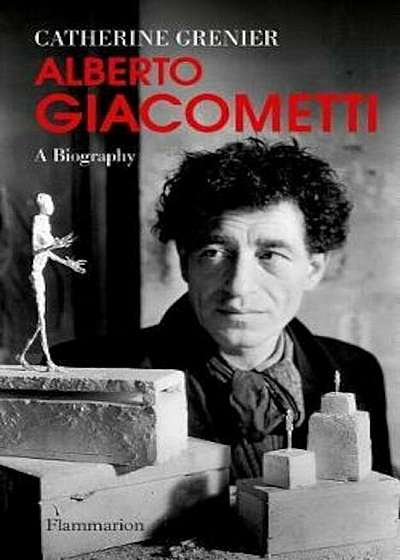 Alberto Giacometti: A Biography, Hardcover