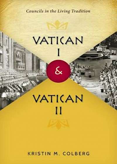 Vatican I and Vatican II: Councils in the Living Tradition, Paperback