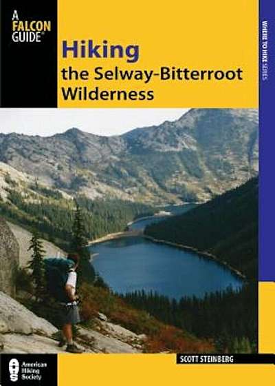 Hiking the Selway-Bitterroot Wilderness, Paperback
