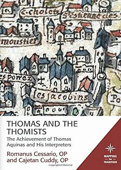 Thomas and the Thomists: The Achievement of Thomas Aquinas and His Interpreters, Paperback