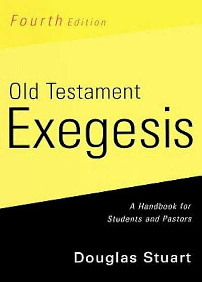 Old Testament Exegesis, Fourth Edition: A Handbook for Students and Pastors, Paperback