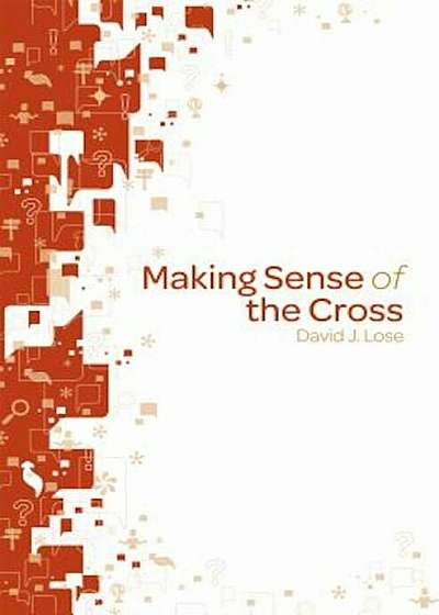 Making Sense of the Cross, Hardcover