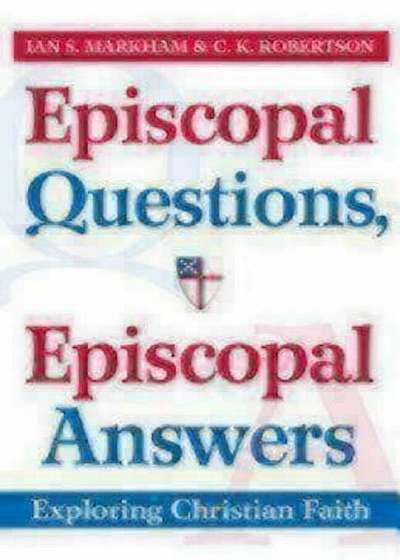 Episcopal Questions, Episcopal Answers: Exploring Christian Faith, Paperback