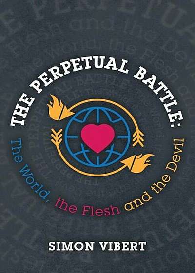 The Perpetual Battle: The World, the Flesh and the Devil, Paperback
