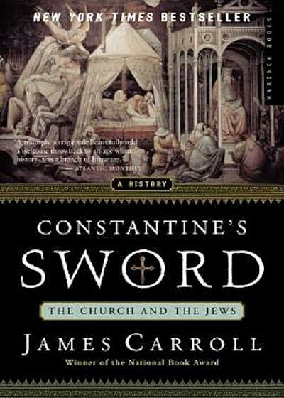 Constantine's Sword: The Church and the Jews--A History, Paperback