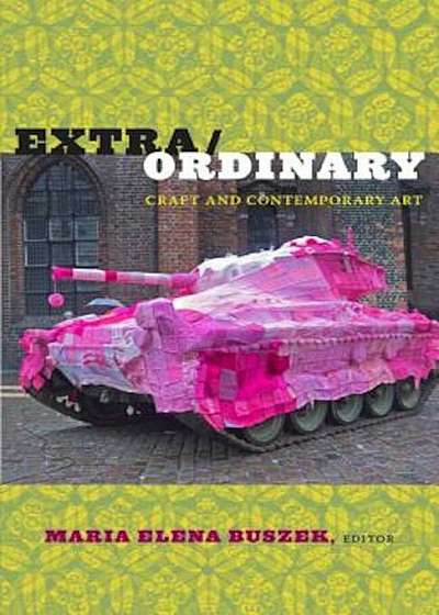 Extra/Ordinary: Craft and Contemporary Art, Paperback