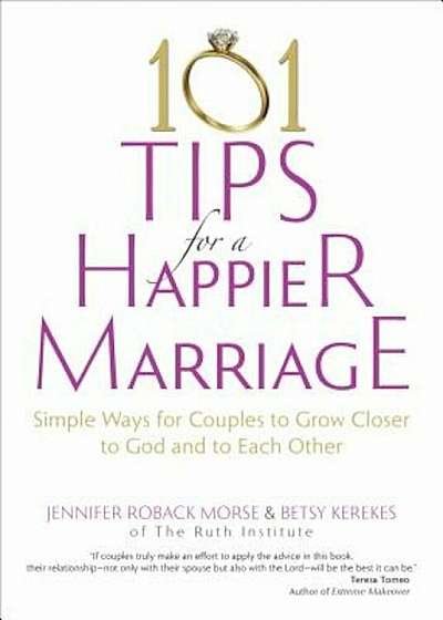 101 Tips for a Happier Marriage: Simple Ways for Couples to Grow Closer to God and to Each Other, Paperback