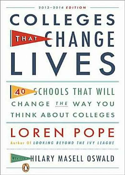 Colleges That Change Lives: 40 Schools That Will Change the Way You Think about College, Paperback
