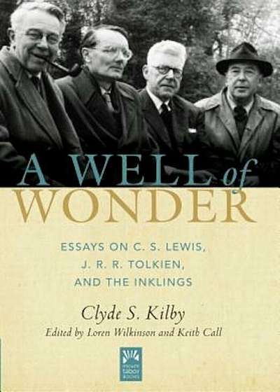 A Well of Wonder: C. S. Lewis, J. R. R. Tolkien, and the Inklings, Hardcover