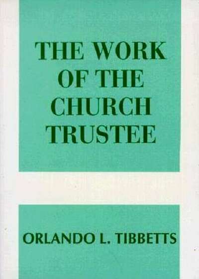 The Work of the Church Trustee, Paperback