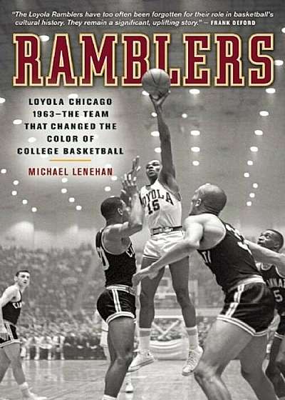 Ramblers: Loyola Chicago 1963 -- The Team That Changed the Color of College Basketball, Paperback