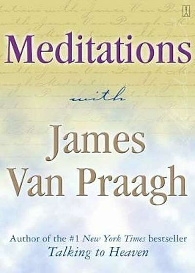 Meditations with James Van Praagh, Paperback