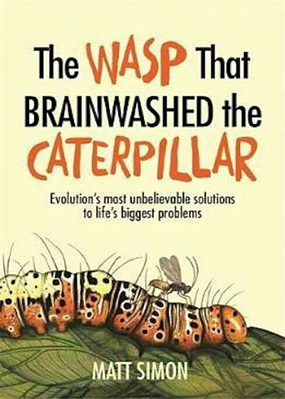 The Wasp That Brainwashed the Caterpillar, Hardcover
