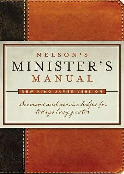 Nelson's Minister's Manual, NKJV Edition, Hardcover