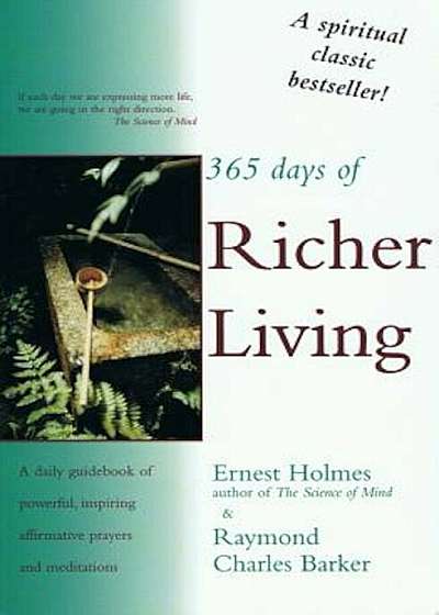 365 Days of Richer Living: A Daily Guidebook of Powerful, Inspiring, Affirmative Prayers and Meditations, Paperback