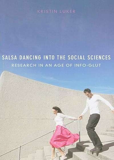 Salsa Dancing Into the Social Sciences: Research in an Age of Info-Glut, Paperback