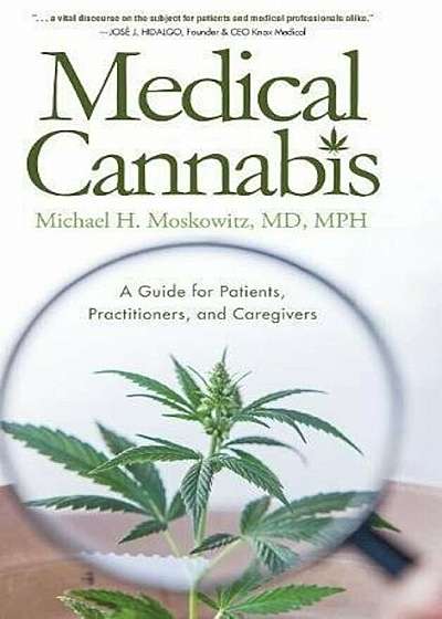 Medical Cannabis: A Guide for Patients, Practitioners, and Caregivers, Hardcover