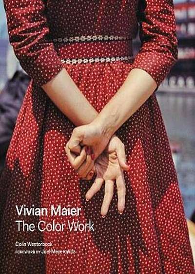 Vivian Maier: The Color Work, Hardcover